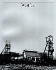 Westfeld -  Die Geschichte des Steinkohlen-Bergwerks Westfeld